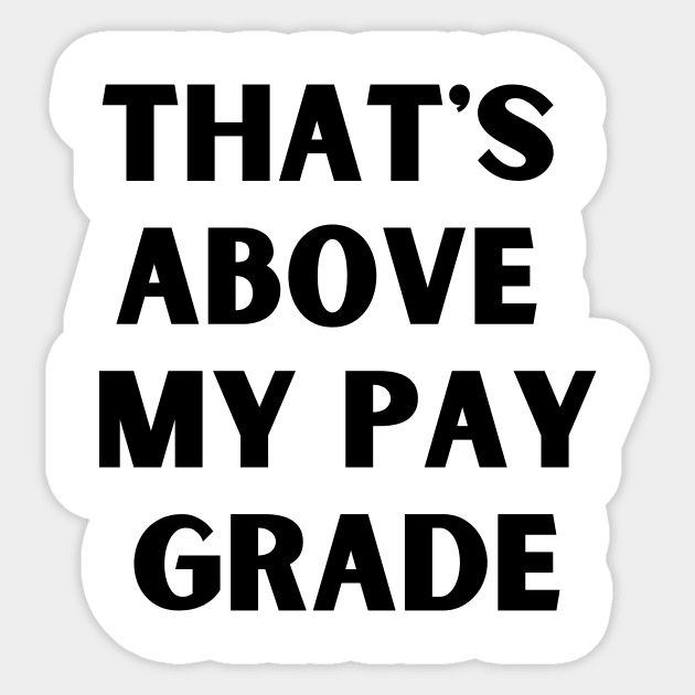 That's above my pay grade Sticker by Amor Valentine